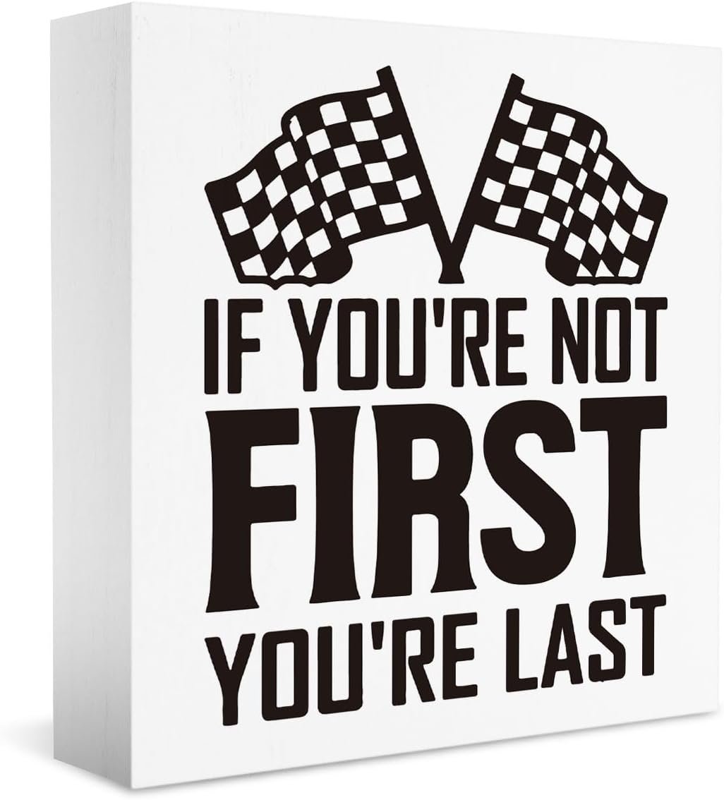 Funny Racing Sign: 'If You're Not First, You're Last'